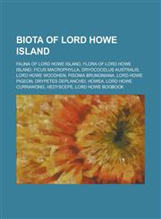 Biota of Lord Howe Island Fauna of Lord Howe Island, Flora of Lord Howe Island, Ficus Macrophylla, Dryococelus Australis, Lord Howe Woodhen,1155976266,9781155976266