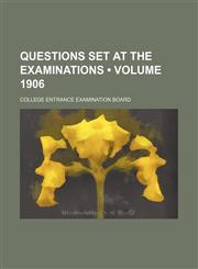 Questions Set at the Examinations (Volume 1906),1154405893,9781154405897