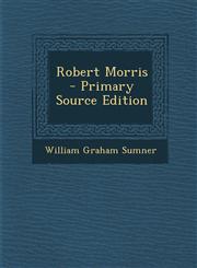 Robert Morris - Primary Source Edition,129529172X,9781295291724