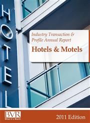 Industry Transaction & Profile Annual Report Hotels and Motels - 2011 Edition,1935081594,9781935081593
