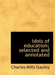 Idols of education; selected and annotated,1140056050,9781140056058