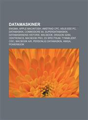 Datamaskiner Enigma, Apple Macintosh, Amstrad Cpc, Asus Eee PC, Datamaskin, Commodore 64, Superdatamaskin, Datamaskinens Historie,,1232776548,9781232776543
