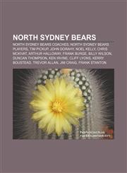 North Sydney Bears North Sydney Bears coaches, North Sydney Bears players, Tim Pickup, John Dorahy, Noel Kelly, Chris McKivat, Arthur Halloway,1158134088,9781158134083
