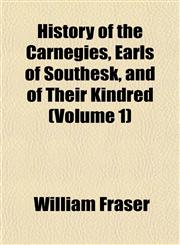 History of the Carnegies, Earls of Southesk, and of Their Kindred (Volume 1),115295105X,9781152951051