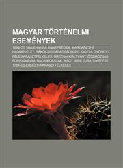 Magyar Tortenelmi Esemenyek 1896-OS Millenniumi Unnepsegek, Margarethe Hadm Velet, Rakoczi-Szabadsagharc, Dozsa Gyorgy-Fele Parasztfelkeles,1232888672,9781232888673