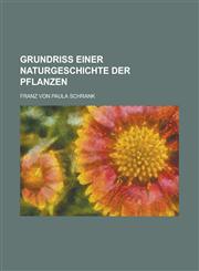 Grundriß einer Naturgeschichte der Pflanzen,123012747X,9781230127477