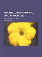 Guiana, geographical and historical; for the use of schools,1154479978,9781154479973