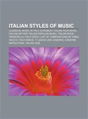 Italian styles of music Classical music in Italy, Eurobeat, Italian folk music, Italian hip hop, Italian popular music, Italian rock,1157551254,9781157551256