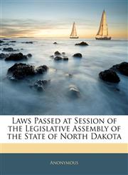 Laws Passed at Session of the Legislative Assembly of the State of North Dakota,1142322505,9781142322502