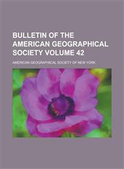 Bulletin of the American Geographical Society Volume 42,1236815556,9781236815552
