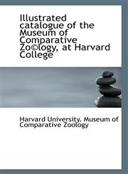 Illustrated catalogue of the Museum of Comparative Zo©logy, at Harvard College,1113135964,9781113135964