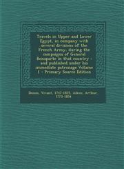 Travels in Upper and Lower Egypt, in Company with Several Divisions of the French Army, During the Campaigns of General Bonaparte in That Country And,128966269X,9781289662691