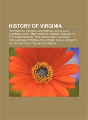 History of Virginia Petersburg, Virginia, Chickamauga Wars, Lost Counties, Cities, and Towns of Virginia, Timeline of Cherokee Removal,1156497272,9781156497272