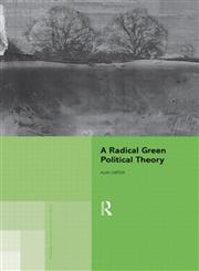 A Radical Green Political Theory 1st Edition,0415864240,9780415864244