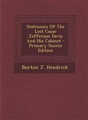 Statesmen Of The Lost Cause Jefferson Davis And His Cabinet - Primary Source Edition,1295048388,9781295048380