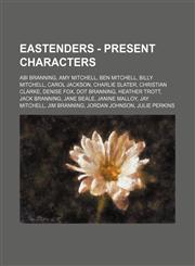 EastEnders - Present Characters Abi Branning, Amy Mitchell, Ben Mitchell, Billy Mitchell, Carol Jackson, Charlie Slater, Christian Clarke, Denise Fox, Dot Branning, Heather Trott, Jack Branning, Jane Beale, Janine Malloy, Jay Mitchell, Jim Branning, Jord,1234708256,9781234708252