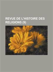 Revue de L'Histoire Des Religions (9),1151700991,9781151700995