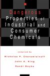 Dangerous Properties of Industrial and Consumer Chemicals,0824791835,9780824791834