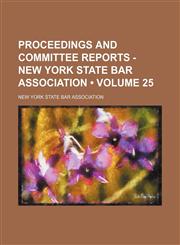Proceedings and Committee Reports - New York State Bar Association (Volume 25),1154135616,9781154135619