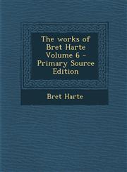 Works of Bret Harte Volume 6,1289659575,9781289659578
