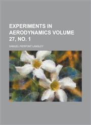 Experiments in aerodynamics Volume 27, no. 1,1236925009,9781236925008
