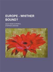 Europe - Whither Bound?; (Quo Vadis Europa?),1150660945,9781150660948