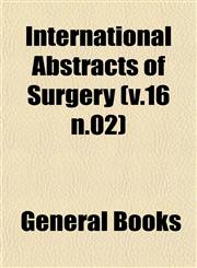 International Abstracts of Surgery (v.16 n.02),1153040379,9781153040372