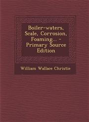 Boiler-Waters, Scale, Corrosion, Foaming... - Primary Source Edition,1293473685,9781293473689