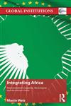 Integrating Africa Decolonization, Sovereignty and the African Union,0415522013,9780415522014
