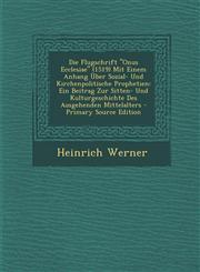 Die Flugschrift Onus Ecclesiae (1519) Mit Einem Anhang Uber Sozial- Und Kirchenpolitische Prophetien Ein Beitrag Zur Sitten- Und Kulturgeschichte D,1295390817,9781295390816