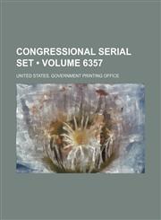 Congressional Serial Set (Volume 6357),1154202763,9781154202762