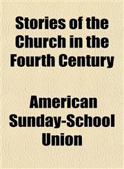 Stories of the Church in the Fourth Century,1151645362,9781151645364