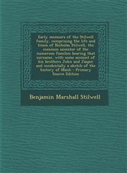 Early Memoirs of the Stilwell Family, Comprising the Life and Times of Nicholas Stilwell, the Common Ancestor of the Numerous Families Bearing That Su,1293750050,9781293750056