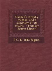 Gudden's Atrophy Method And a Summary of Its Results - Primary Source Edition,1295334399,9781295334391