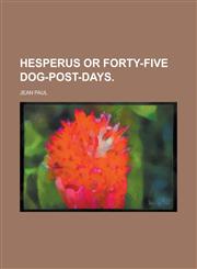 Hesperus or Forty-Five Dog-Post-Days Volume I,1236734955,9781236734952