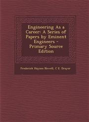 Engineering as a Career A Series of Papers by Eminent Engineers - Primary Source Edition,1294629484,9781294629481