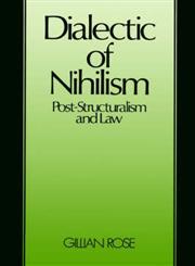 Dialectic of Nihilsm Post-Structuralism and Law,0631137084,9780631137085