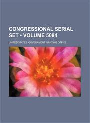 Congressional Serial Set (Volume 5084),1235711137,9781235711138