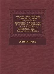 Assyrian Texts Translated ... 1. Bellino's Cylinder. 2. the Cylinder of Esarhaddon. 3. a Portion of the Annals of Ashurakhbal ... Printed for Privat,1294661264,9781294661269