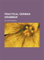 Practical German grammar,115082803X,9781150828034
