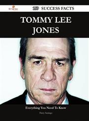 Tommy Lee Jones 159 Success Facts - Everything You Need to Know about Tommy Lee Jones,1488565015,9781488565014