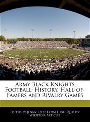 Army Black Knights Football History, Hall-of-Famers and Rivalry Games,1171145896,9781171145899