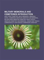 Military memorials and cemeteries Introduction West Point Cemetery, Malta Memorial, Memorial Gates, Cambridge American Cemetery and Memorial,115522860X,9781155228600