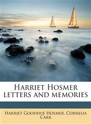 Harriet Hosmer letters and memories,1177450550,9781177450553