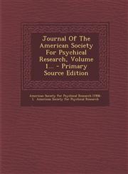 Journal of the American Society for Psychical Research, Volume 1... - Primary Source Edition,1295489422,9781295489428
