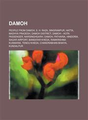 Damoh People from Damoh, S. H. Raza, Singrampur, Hatta, Madhya Pradesh, Damoh District, Damoh - Kota Passenger, Narsinghgarh,1156120691,9781156120699