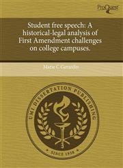 Student free speech A historical-legal analysis of First Amendment challenges on college campuses.,1243649208,9781243649201