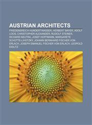 Austrian architects Friedensreich Hundertwasser, Herbert Bayer, Adolf Loos, Christopher Alexander, Rudolf Steiner, Richard Neutra,1155426525,9781155426525