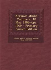 Keramic Studio Volume V. 10 May 1908-Apr. 1909 - Primary Source Edition,1294616749,9781294616740