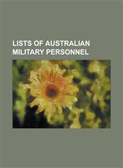 Lists of Australian Military Personnel List of Australians Missing in Action in the Korean War, List of Australian Generals and Brigadiers, List of a,1230771301,9781230771304